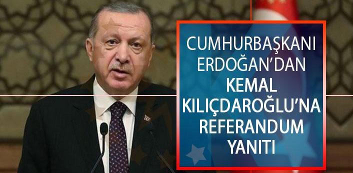 Erdoğan'dan Kılıçdaroğlu'nun referandum sözlerine yanıt