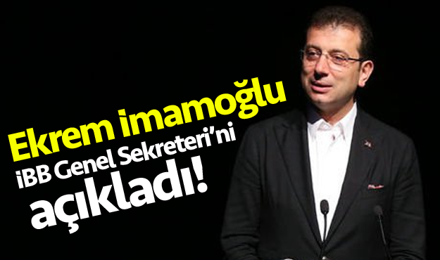 İmamoğlu, İBB Genel Sekreteri'nin kim olduğunu açıkladı