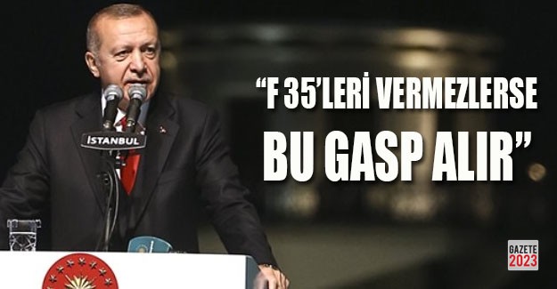 Erdoğan: ABD, F-35’leri vermezse bunun adı gasp olur