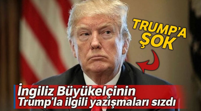 İngiliz Büyükelçinin Trump'la ilgili yazışmaları ortaya çıktı