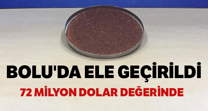 72 milyon dolarlık radyoaktif madde yakalandı