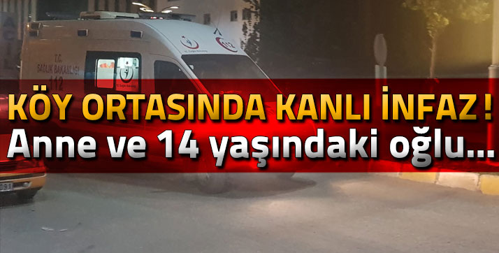 Köy meydanında anne ve 14 yaşındaki oğluna kanlı infaz!