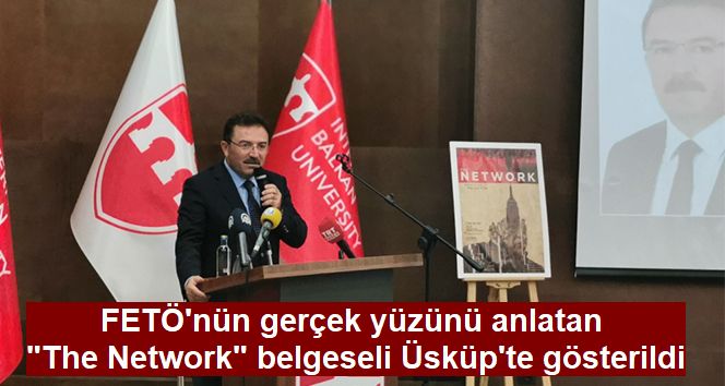 FETÖ'nün gerçek yüzünü anlatan "The Network" belgeseli Üsküp'te gösterildi