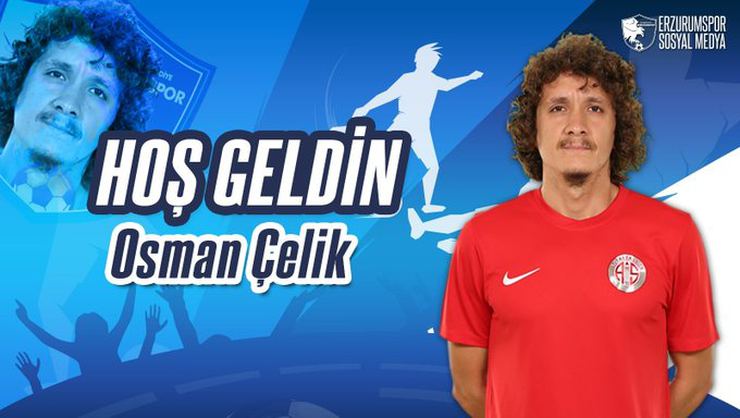 Erzurumspor, Osman Çelik'i kadrosuna kattı