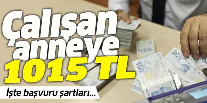 Çalışan anneye 1015 liralık destek