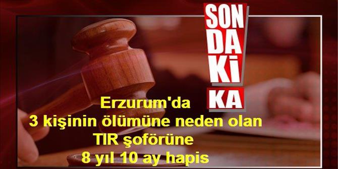 TIR şoförüne 8 yıl 10 ay hapis: Tahliye edildi