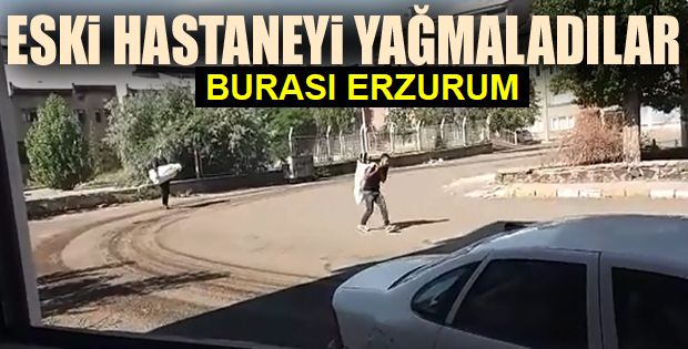 Erzurum'da Hırsızlar çuvallarla eski hastaneyi yağmaladı