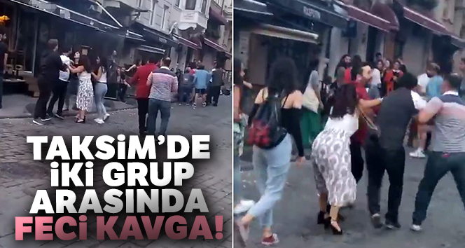 Taksim'de kadınlı ve erkekli kavga kamerada