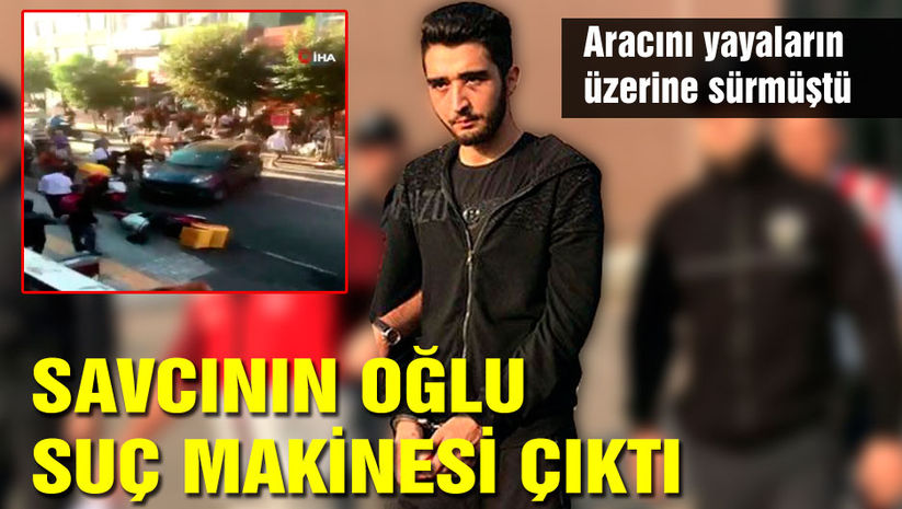 Savcının oğlu suç makinesi çıktı