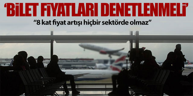 TOF: Uçak bilet fiyatlarına denetim şart