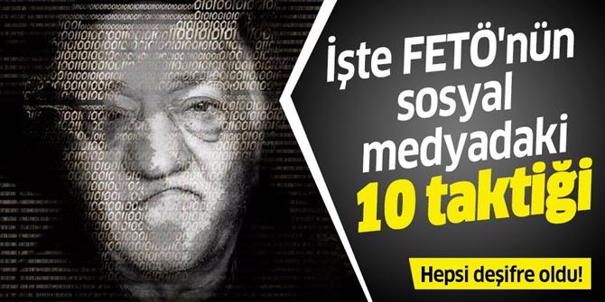 İşte FETÖ'nün sosyal medyadaki 10 taktiği.