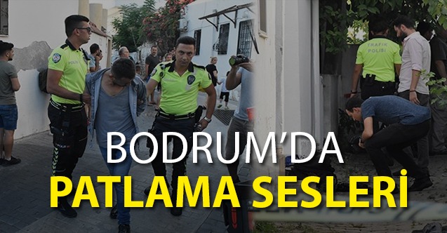 Bodrum’da ekipleri alarma geçiren patlama