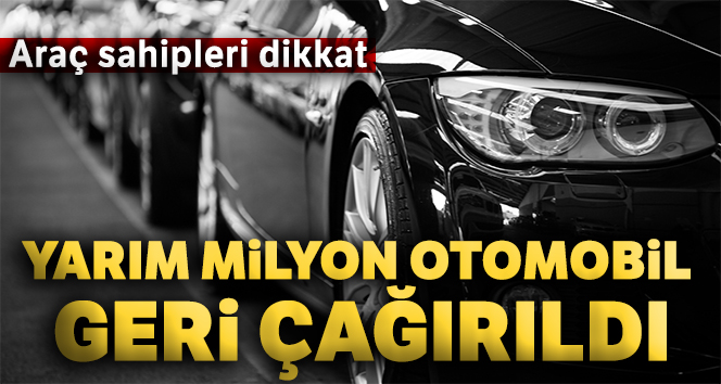 Volvo, yarım milyon aracını geri çağırdı