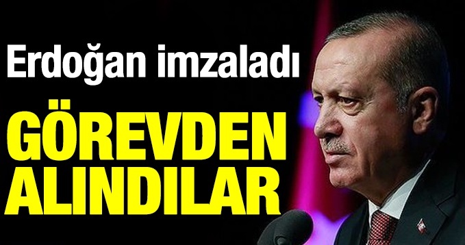 Erdoğan'ın imzasıyla yayımlandı! Görevden alındılar!