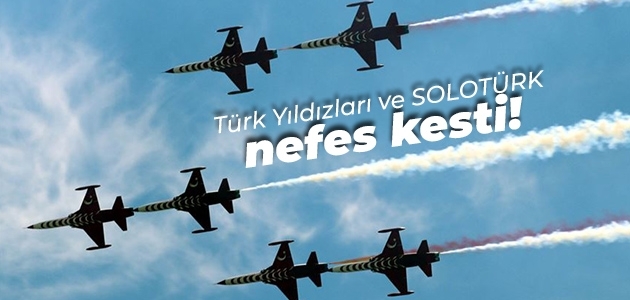 Türk Yıldızları ve Solo Türk nefes kesti