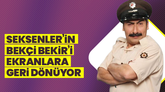 Seksenler dizisinin Bekçi Bekir'i 'Neler Oluyor Hayatta' programı ile ekranlara geri dönüyor!