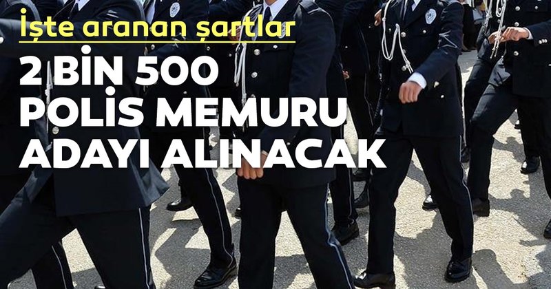 2 bin 500 polis memuru adayı alınacak