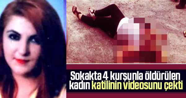 Kayseri'de sokak ortasında öldürülen Gülay Şimşek katilinin videosunu çekmiş