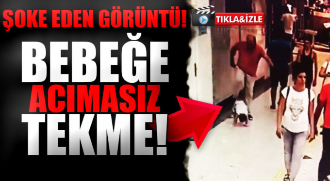 İzmir'de şok görüntü! Bebeğe acımasızca tekme attı