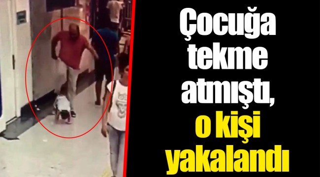 AVM'de çocuğa tekme atan kişi yakalandı