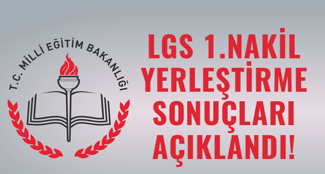 LGS birinci nakil sonuçları açıklandı