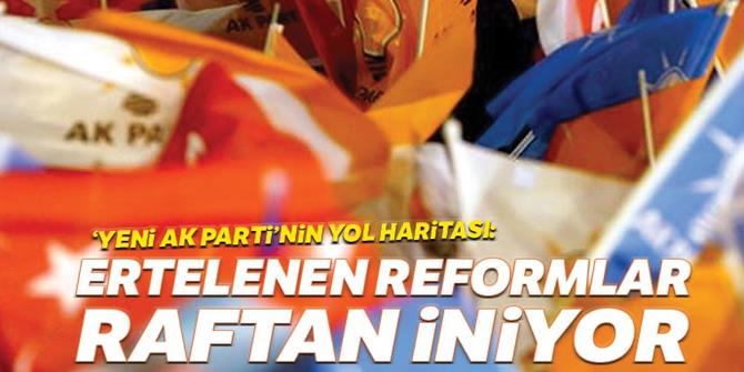 Yeni AK Parti’nin yol haritası