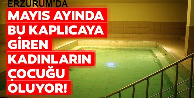 Mayıs ayında bu kaplıcaya giren kadınların çocuğu oluyor