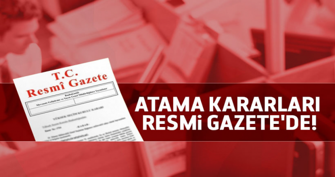 Atama Kararları Resmi Gazete’de