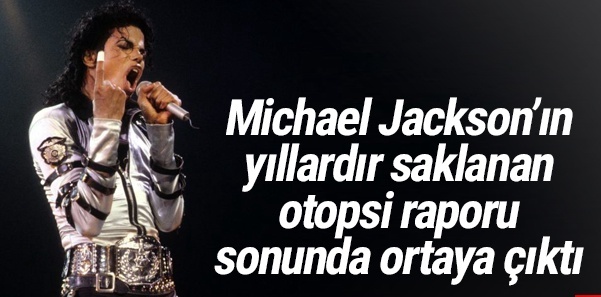 Michael Jackson’ın yıllardır saklanan otopsi raporu ortaya çıktı