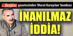 İnanılmaz 'Karayılan' iddiası!