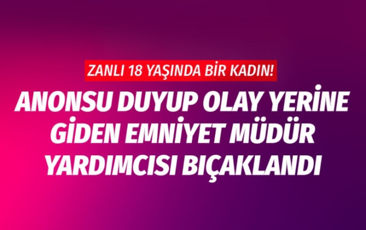 Emniyet müdür yardımcısı bıçaklandı