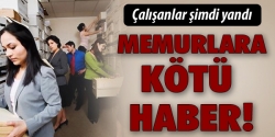 Memurlar şimdi yandı!