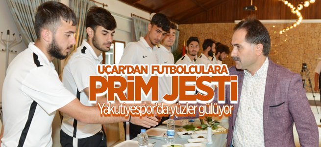Uçar'dan Yakutiyesporlu Futbolculara Prim Jesti