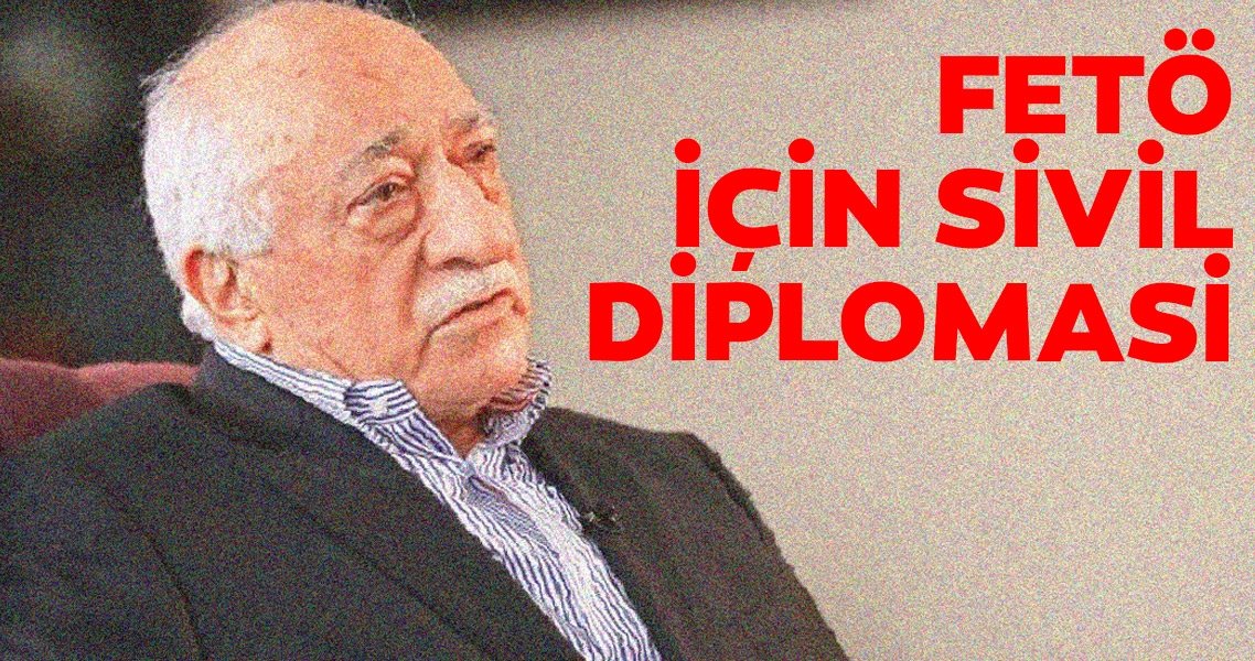 FETÖ için sivil diplomasi