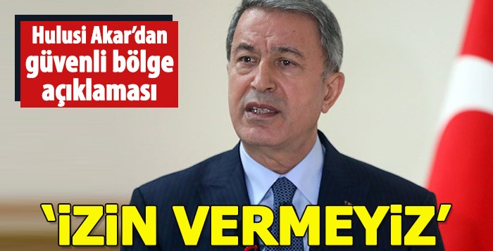 Bakan Hulusi Akar'dan güvenli bölge açıklaması