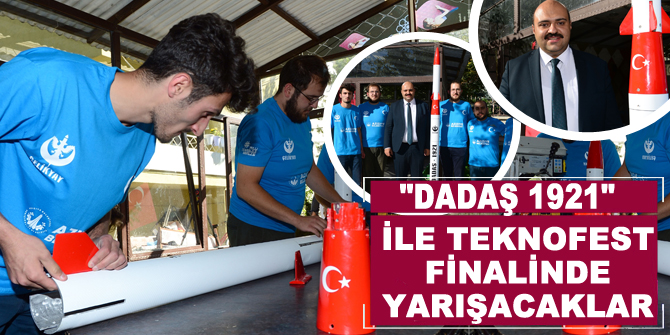 "Dadaş 1921" ile TEKNOFEST finalinde yarışacaklar