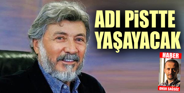 Dedaman'ın Adı pistte yaşayacak