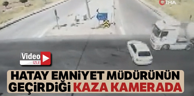 Emniyet Müdürü'nün yaptığı kazanın kamera görüntüleri ortaya çıktı