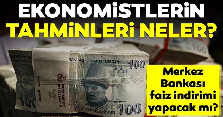 Ekonomistler, TCMB'den faiz indirimi bekliyor