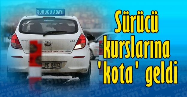 Sürücü kurslarına 'kota' geldi!