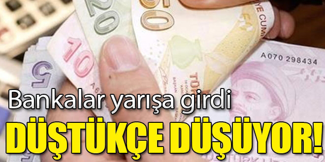 Bankalar yarışa girdi! Faizler düştükçe düşüyor