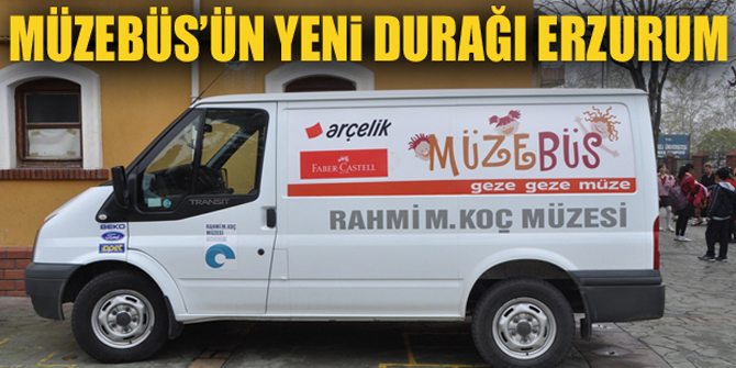 Müzebüs'ün yeni durağı Erzurum