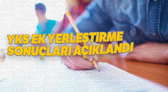 YKS ek yerleştirme sonuçları açıklandı