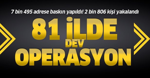 'Aranan Şahıslar Operasyonu'nda 2 bin 806 kişi yakalandı