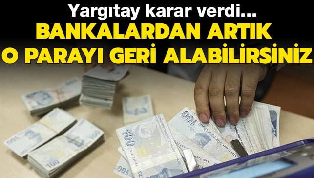 Bankalardan artık o parayı geri alabilirsiniz