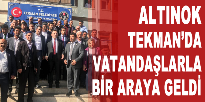 Altınok Tekman’da vatandaşlarla bir araya geldi