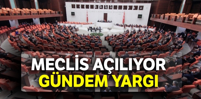 Meclis açılıyor: Gündem yargı