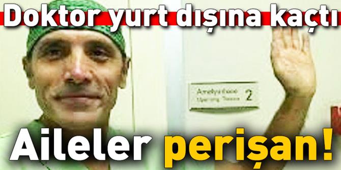 Doktor kaçtı! Aileler perişan