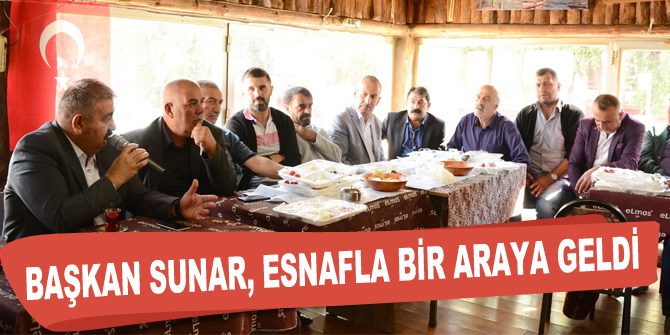 Başkan Sunar, esnafla bir araya geldi