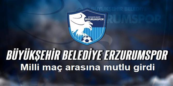 Erzurumspor milli maç arasına mutlu girdi